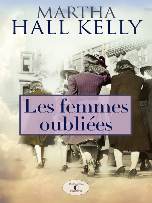 Title details for Les femmes oubliées by Martha Hall Kelly - Wait list